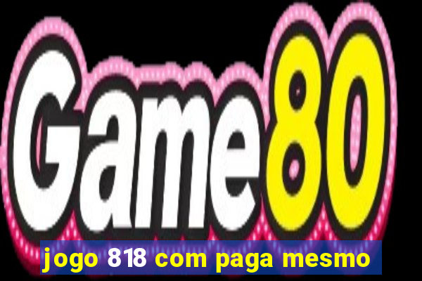 jogo 818 com paga mesmo