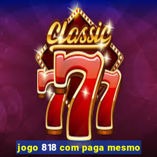 jogo 818 com paga mesmo