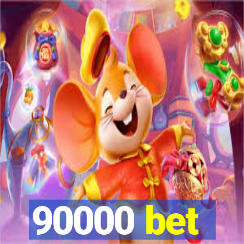 90000 bet