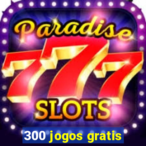 300 jogos gratis