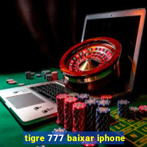 tigre 777 baixar iphone