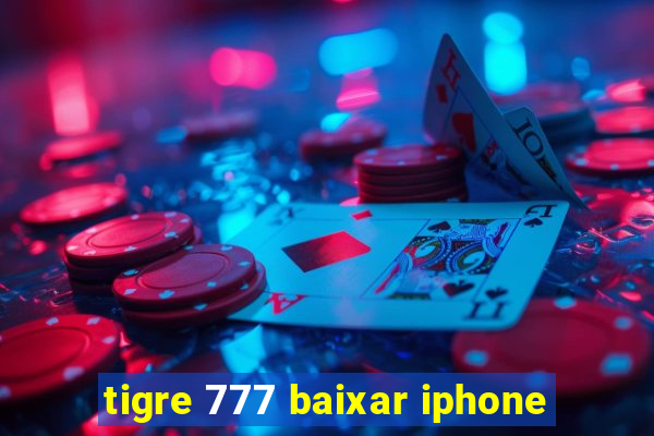 tigre 777 baixar iphone