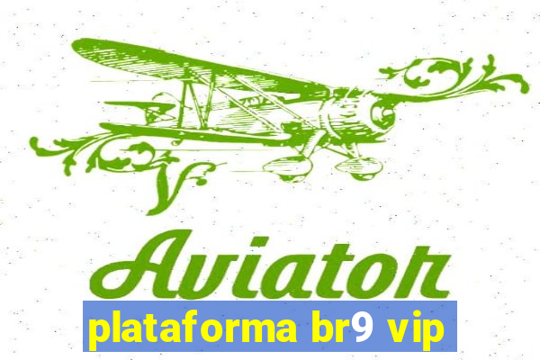 plataforma br9 vip