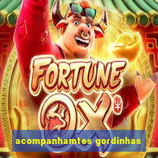 acompanhamtes gordinhas