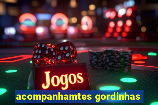 acompanhamtes gordinhas