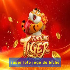 super loto jogo do bicho