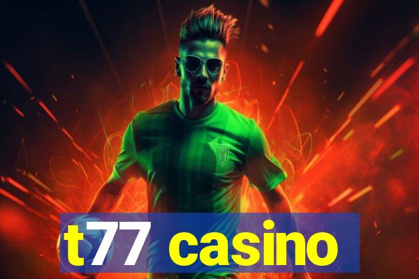 t77 casino