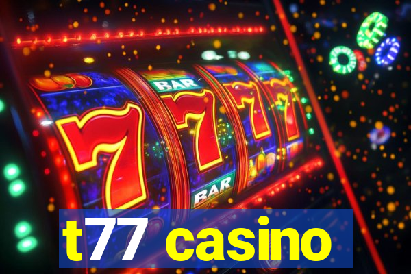 t77 casino