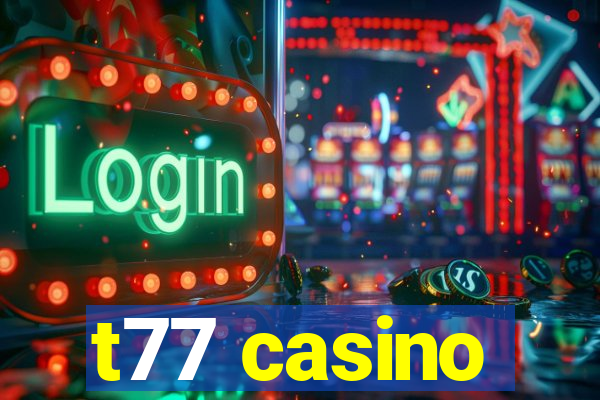 t77 casino