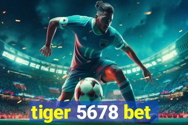 tiger 5678 bet