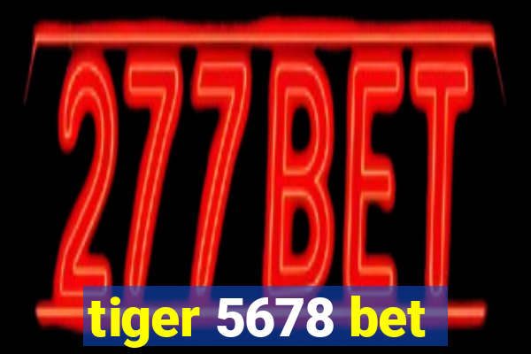 tiger 5678 bet