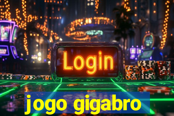 jogo gigabro