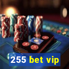 255 bet vip