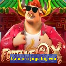 baixar o jogo big win