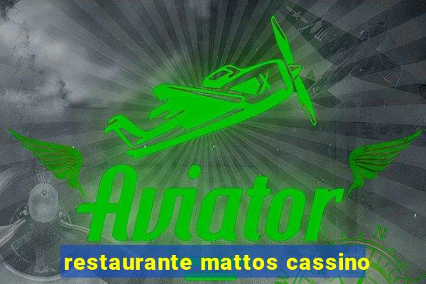 restaurante mattos cassino