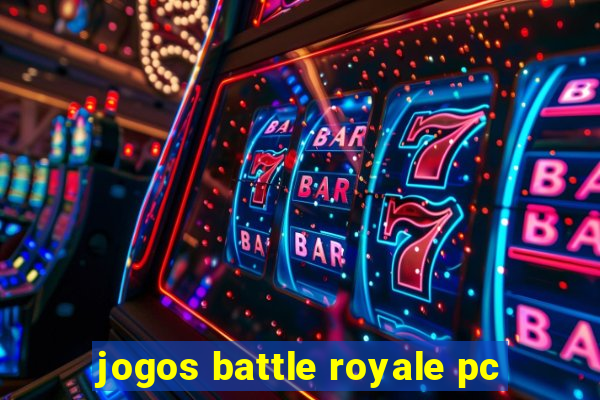 jogos battle royale pc