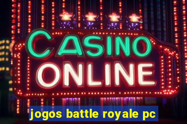 jogos battle royale pc