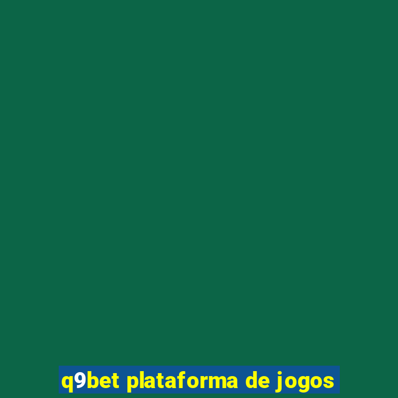 q9bet plataforma de jogos