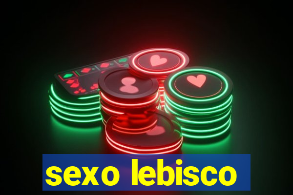 sexo lebisco