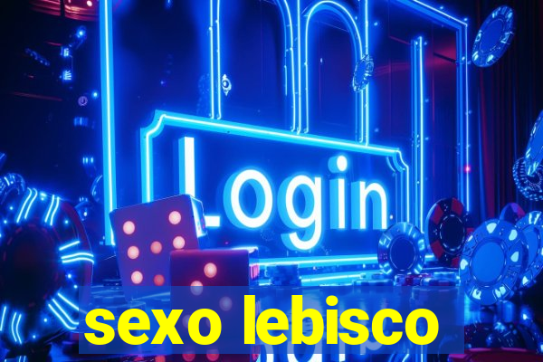 sexo lebisco