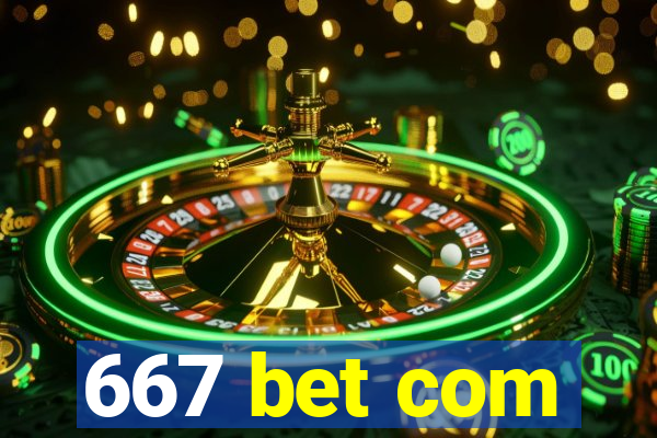 667 bet com