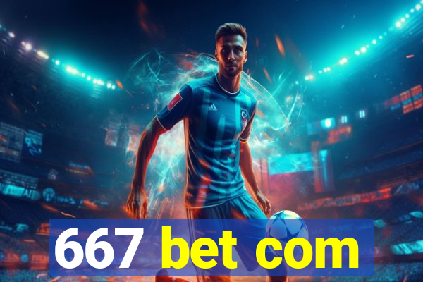 667 bet com