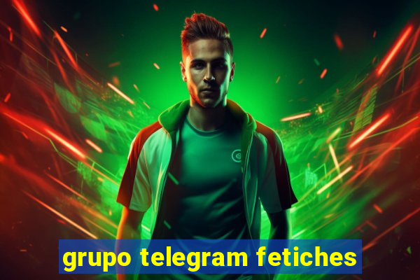 grupo telegram fetiches