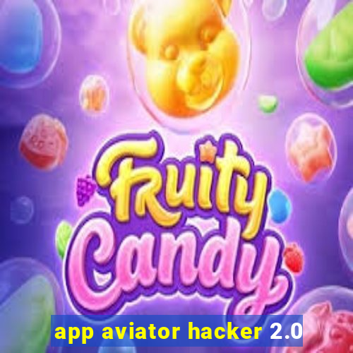 app aviator hacker 2.0