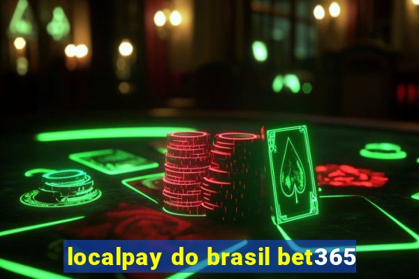 localpay do brasil bet365