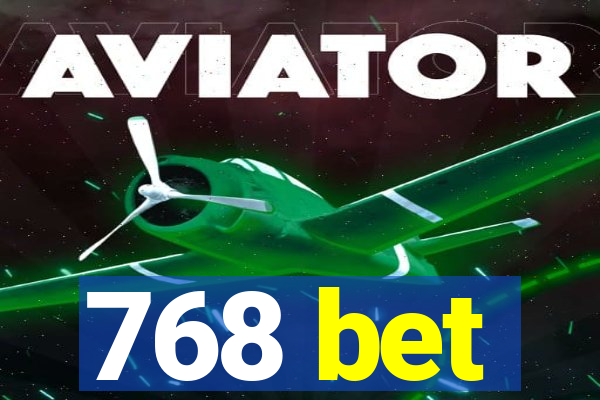 768 bet