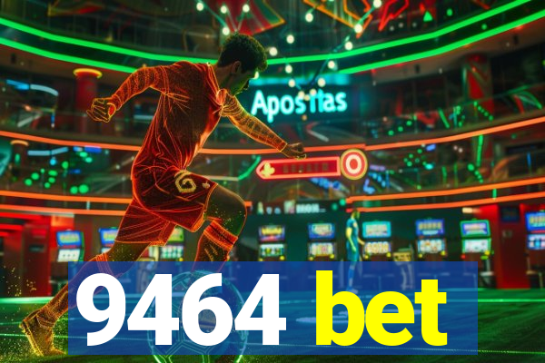 9464 bet