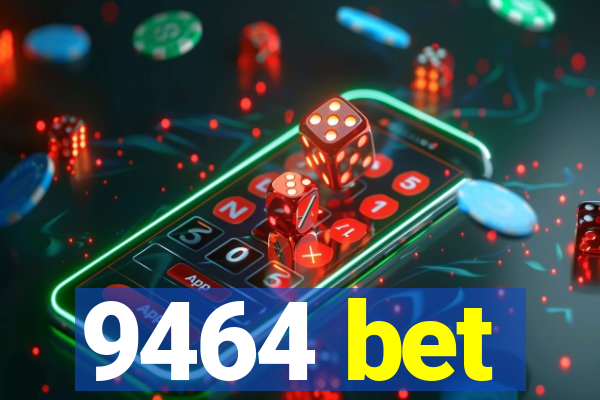 9464 bet