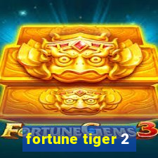 fortune tiger 2