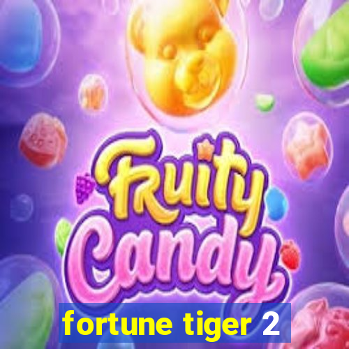 fortune tiger 2