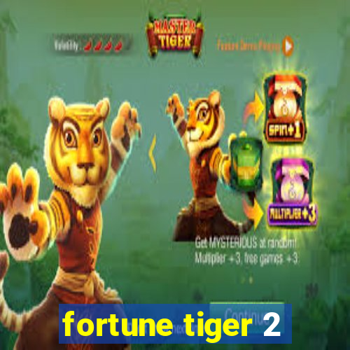 fortune tiger 2