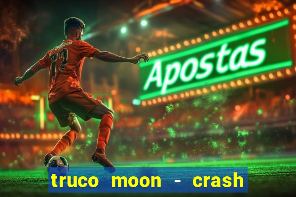 truco moon - crash & poker