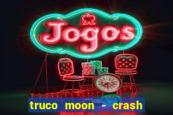 truco moon - crash & poker