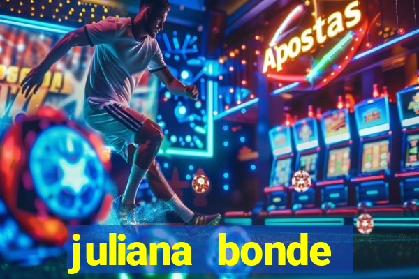 juliana bonde mostra tudo