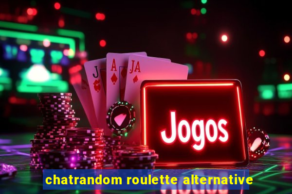 chatrandom roulette alternative