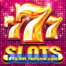 89k bet reclame aqui