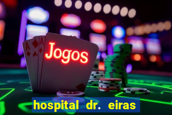 hospital dr. eiras em botafogo