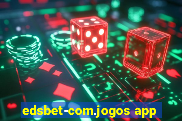 edsbet-com.jogos app