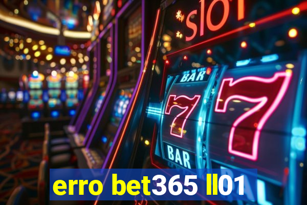 erro bet365 ll01