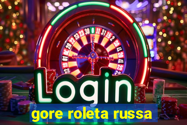 gore roleta russa