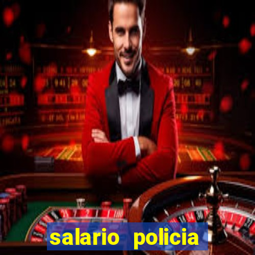 salario policia civil ba