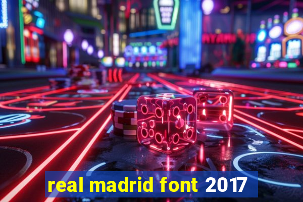 real madrid font 2017