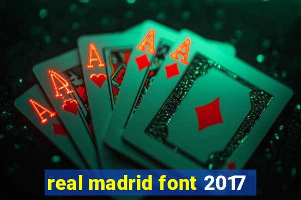 real madrid font 2017