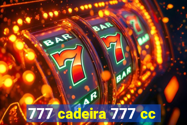 777 cadeira 777 cc