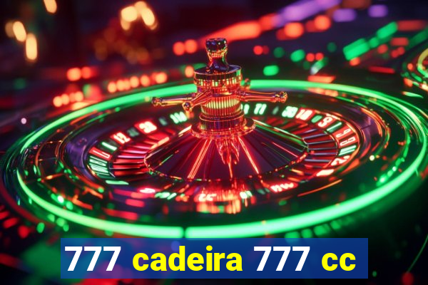 777 cadeira 777 cc