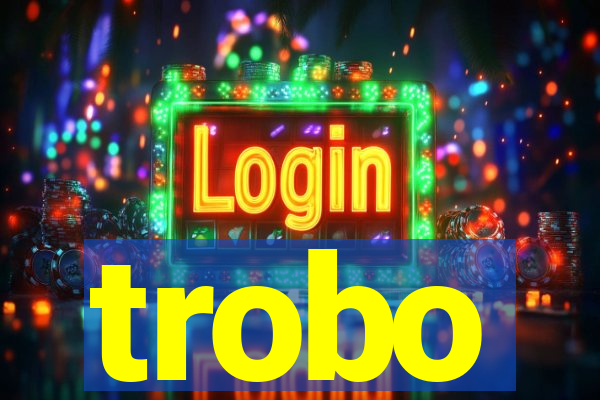 trobo